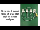 Full Line Of UL Approved LED Harness Sets
