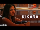 KI KARA Full Song | ONE NIGHT STAND | Sunny Leone, Tanuj Virwani | Shipra Goyal