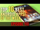 EP: 110 - Top 10 Best Android Apps of the Week! Camera Control, Computer Remote, and more!