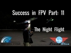 Success in FPV Part: 11 - The Night Flight
