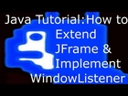 Java Tutorial : How to extend JFrame and Implement WindowListener