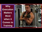 Why Execution Matters Most when it Comes to Training