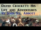 David Crockett: His Life and Adventures - FULL Audio Book - by John SC Abbott