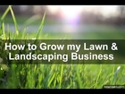 How to grow my lawn and landscaping business
