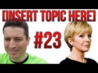 Deaf or Blind? WoodysGamerTag or Ann Robinson? And more... | [Insert Topic Here] #23