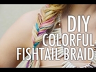 DIY Colorful Fishtail Braid with Mr. Kate