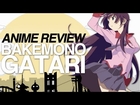 Bakemonogatari - Anime Review (化物語)