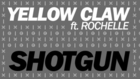 Yellow Claw Ft. Rochelle - Shotgun (Original Mix)